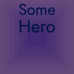 ดาวน์โหลดและฟังเพลง Some Hero พร้อมเนื้อเพลงจาก Rayton Hary