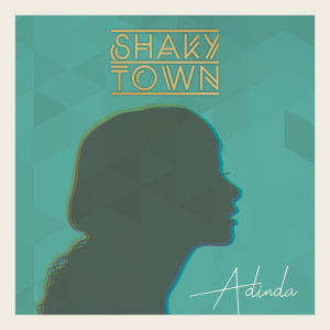 Dengarkan Adinda lagu dari Shaky Town dengan lirik