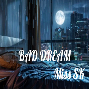 Listen to Bad Dream song with lyrics from Miss SK