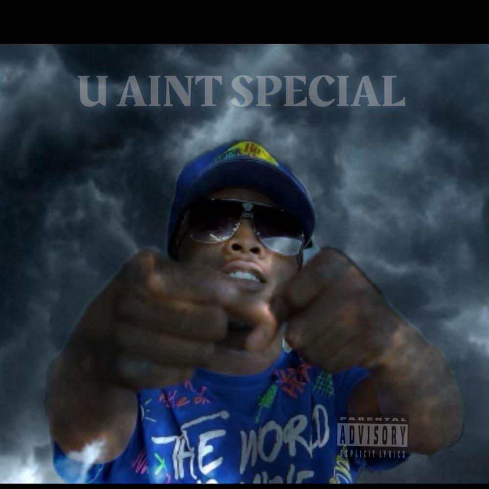 U Aint Special (Explicit)
