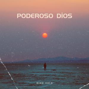 Mike Vale的專輯Poderoso Dios (feat. Luis Alicea, Freddy Nuñez & Elias Tona)