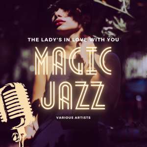 Album The Lady's in Love with You (Magic Jazz) (Explicit) from Various