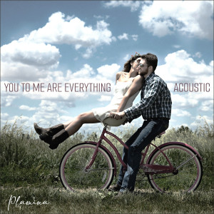 收聽Plamina的You to Me Are Everything (Acoustic)歌詞歌曲
