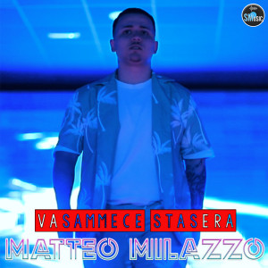 Listen to Vasammece stasera song with lyrics from Matteo Milazzo