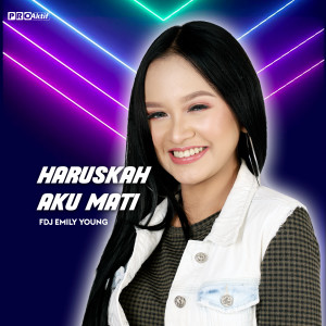 Listen to Haruskah Aku Mati song with lyrics from Fdj Emily Young