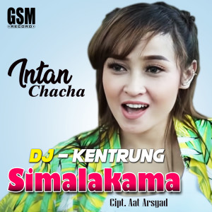 收聽Intan Chacha的Intan Chacha - DJ Kentrung Simalakama歌詞歌曲