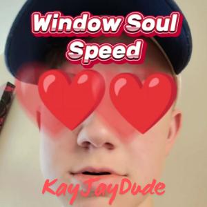 收聽KayJayDude的Window Soul Speed歌詞歌曲