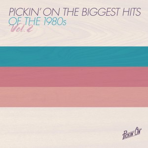 Pickin' On Series的專輯Pickin' On the Biggest Hits of the 1980s Vol. 2