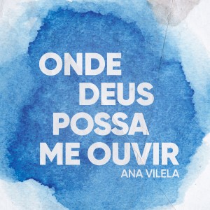 Album Onde Deus Possa Me Ouvir from Ana Vilela