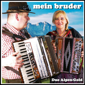 ดาวน์โหลดและฟังเพลง Mein Bruder พร้อมเนื้อเพลงจาก Duo Alpen-Gold