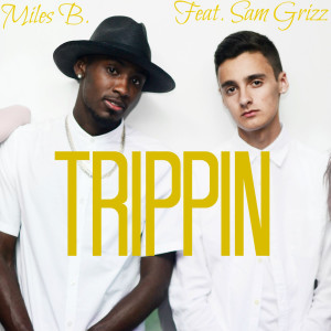 Listen to Trippin (feat. Sam Grizz) (Explicit) song with lyrics from Miles Barker