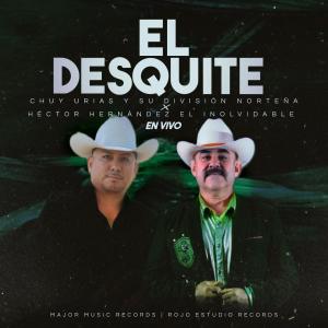 收聽Chuy Urias y Su Division Norteña的El Desquite (feat. Hector Hernandez "El Inolvidable")歌詞歌曲