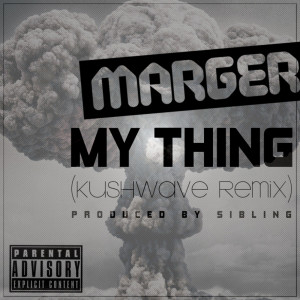 收听Marger的My Thing Dubstep Remix (feat. Sibling)歌词歌曲