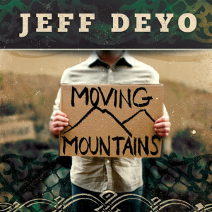 Jeff Deyo的專輯Moving Mountains