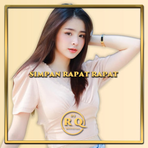 ดาวน์โหลดและฟังเพลง Simpan Rapat Rapat พร้อมเนื้อเพลงจาก Dj Rq Official