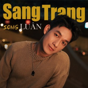 Listen to Sang Trang (Version 90S) song with lyrics from Song Luan