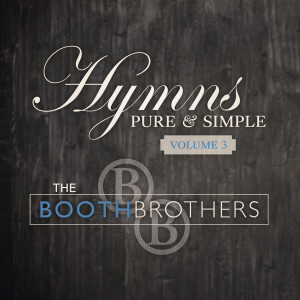 The Booth Brothers的专辑Hymns Pure & Simple, Volume.3