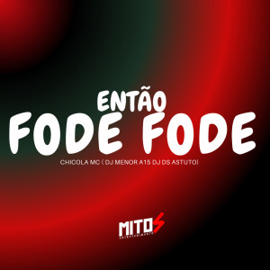 ดาวน์โหลดและฟังเพลง Então Fode Fode (Explicit) พร้อมเนื้อเพลงจาก DJ Menor A15
