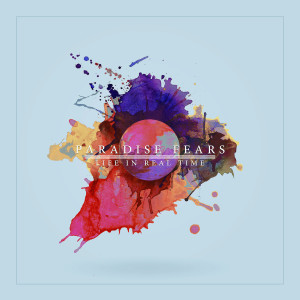 Paradise Fears的專輯Life In Real Time