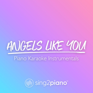 Listen to Angels Like You (Originally Performed by Miley Cyrus) (Piano Karaoke Version) song with lyrics from Sing2Piano
