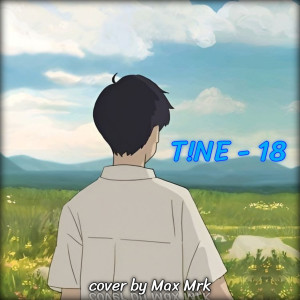 ดาวน์โหลดและฟังเพลง T!NE - 18 พร้อมเนื้อเพลงจาก ดารานักร้องหลายคน