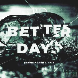 Phix的專輯Better Days (feat. Phix) [Explicit]