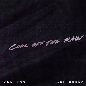 收聽VanJess的Cool Off the Rain (Explicit)歌詞歌曲
