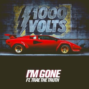 1000volts的專輯I'm Gone (feat. Trae Tha Truth)