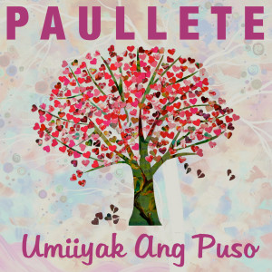 ดาวน์โหลดและฟังเพลง Umiiyak Ang Puso พร้อมเนื้อเพลงจาก Paullete