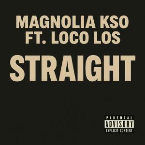 收聽Magnolia Kso的Straight (feat. Loco Los) (Explicit)歌詞歌曲
