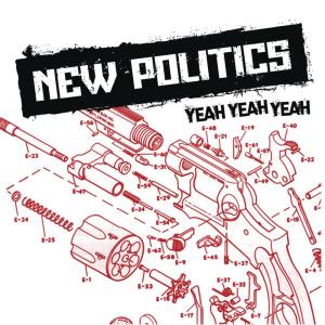 收聽New Politics的Yeah Yeah Yeah (Explicit)歌詞歌曲