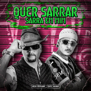 收聽LUCAX POTIGUAR的Quer Sarrar, Sarra em Mim (Explicit)歌詞歌曲