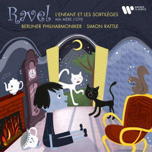 อัลบัม Ravel: L'enfant et les sortilèges & Ma mère l'Oye ศิลปิน Sir Simon Rattle