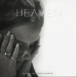 ดาวน์โหลดและฟังเพลง Heaven พร้อมเนื้อเพลงจาก Carolina Deslandes