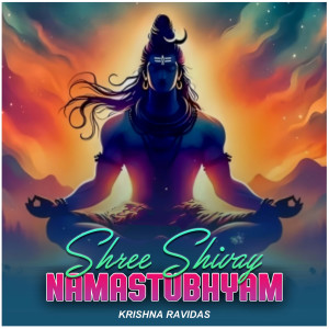 Listen to Shree Shivay Namastubhyam song with lyrics from Krishna Ravidas