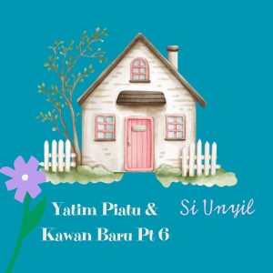 Dengarkan lagu Yatim Piatu & Kawan Baru, Pt. 6 nyanyian SiUnyil dengan lirik