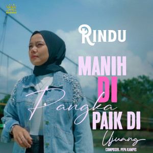 Rindu的专辑MANIH DI PANGKA PAIK DIUJUNG