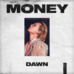 Dengarkan lagu MONEY nyanyian Dawn dengan lirik