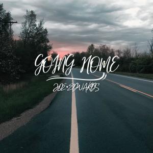 收听Joe Edwards的Going Home歌词歌曲