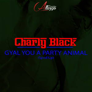 Charly Black的专辑Gyal You a Party Animal (Sped Up)