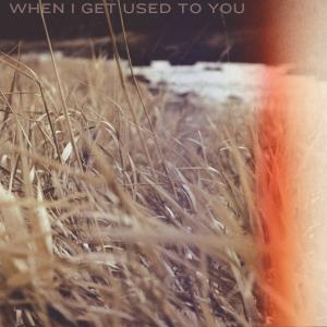 收聽Jordan Moyes的When I Get Used to You歌詞歌曲