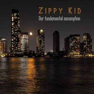อัลบัม Our Fundamental Assumption ศิลปิน Zippy Kid