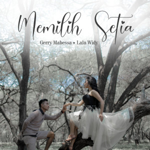 Listen to Memilih Setia song with lyrics from Gerry Mahesa