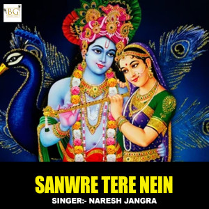 Listen to Sanwre Tere Nein song with lyrics from Naresh Jangra