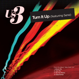 ดาวน์โหลดและฟังเพลง Turn It Up (Us3 Jazz Remix) พร้อมเนื้อเพลงจาก US3