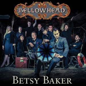 收聽Bellowhead的Betsy Baker (Radio Edit)歌詞歌曲