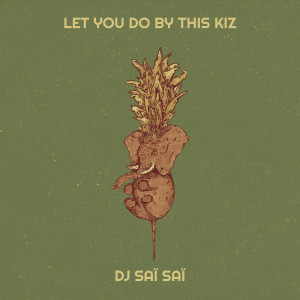 收聽Dj Saï Saï的Let You Do by This Kiz歌詞歌曲