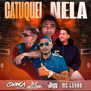 收聽DJ Nelzinho的Catuquei Nela (Explicit)歌詞歌曲