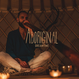 Album Aboriginal Dreamtime (Quiet Shamanic Didgeridoo) from 