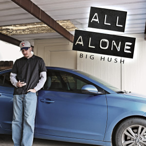 Album All Alone (Explicit) from Big Hush